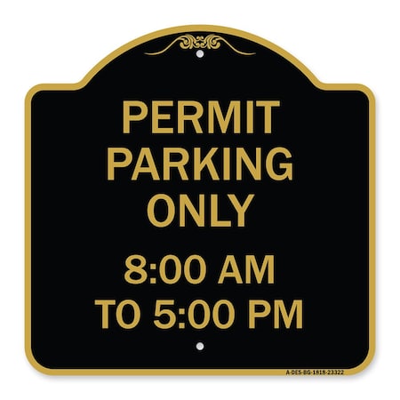 Signmission Permit Parking 8-00 Am to 5-00 Pm, Black & Gold Aluminum Sign, 18" x 18", BG-1818-23322 A-DES-BG-1818-23322